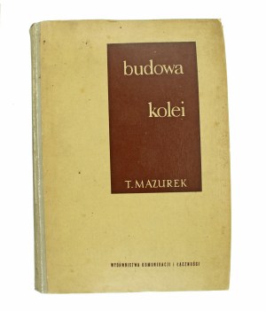 Mazurek Tadeusz, Budowa Kolei, Warszawa 1964 (395)