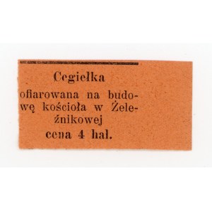 Brick - For the construction of a church in Zeleźnikova (Galicia); 4 haler (314)