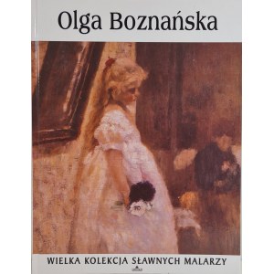 BOZNAŃSKA OLGA 1845-1940 in the Great Collection of Famous Painters series, 2008 edition [ILLUSTRATIONS].