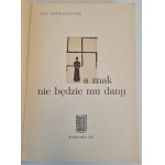 DOBRACZYŃSKI Jan - A ZNAK NIE BÊDZIE MU DANY, wyd.1957