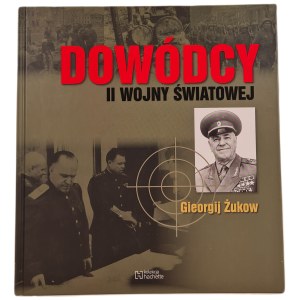 COMMANDERS OF WORLD WAR II GIERGIJ ZUKOV, ed.2012 [ILLUSTRATIONS].