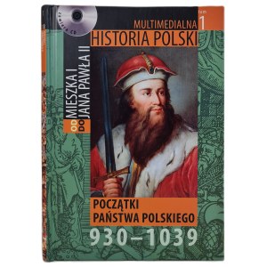 Multimedia History of Poland from Mieszko I to John Paul II Volume 1 Beginnings of the Polish State 930-1039 + CD