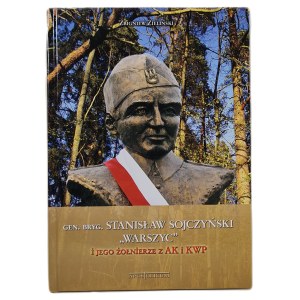 ZIELIŃSKI Zbigniew - Gen.Bryg. Stanislaw Sojczyński Warszyc and his soldiers from AK and KWP, wyd.2010