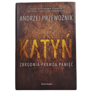 PRZEWOŹNIK Andrzej - KATYÑ Crime Truth Memory, wyd.2010