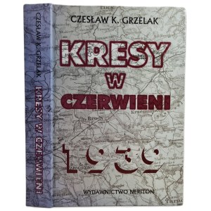 GRZELAK Czesław K. - KRESY W CZERWIENI 1939, Wydanie 1 z 1998 r. [mapy]