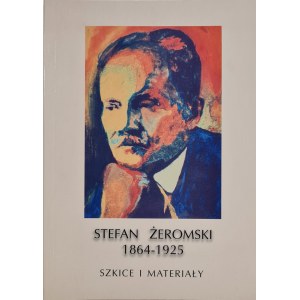 ŻEROMSKI STEFAN 1864-1925 Szkice i materiały, ed.2003 [illustrations].
