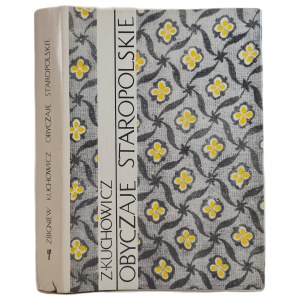 KUCHOWICZ Zbigniew - OBYCZAJE STAROPOLSKIE XVII-XVIII WIEKU, graph. Hanna Stanska, Issue 1 of 1975.