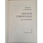 KUCHOWICZ Zbigniew - OBYCZAJE STAROPOLSKIE XVII-XVIII WIEKU, graph. Hanna Stanska, Issue 1 of 1975.