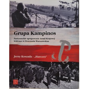 KOSZADA Jerzy Scout - GRUPA KAMPINOS Partisan grouping of the Home Army fighting in the Warsaw Uprising, wyd.2007