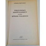 PASTUSIAK Longin - AMERICAN PRESIDENTS towards Polish affairs, Issue 1 [photographs].