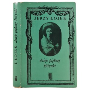 ŁOJEK Jerzy - DZIEJE PIĘKNEJ BITYNKA Opowieść o życiu Zofi Wittowa-Potocka (1760-1822), wyd.1972