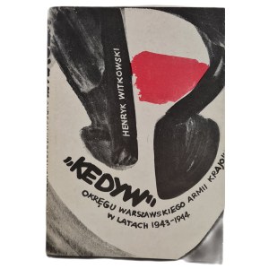 WITKOWSKI Henryk - KEDYW des Warschauer Bezirks der Heimatarmee in den Jahren 1943-1944, Ausgabe 1 von 1984.