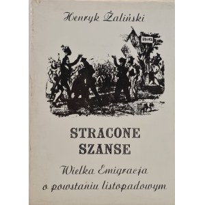 ŻALIŃSKI Henryk - STRACONE SZANSE Wielka Emigracja o powstaniu listopadowym, Wydanie 1 z 1982 r.