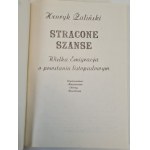 ŻALIŃSKI Henryk - STRACONE SZANSE Wielka Emigracja o powstaniu listopadowym, Wydanie 1 z 1982 r.