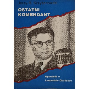 KRZYŻANOWSKI Jerzy R. - THE LAST COMMANDANT A Tale of Leopold Okulicki, Issue 1 of 1990.