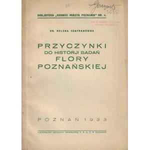 SZAFRANÓWNA Helena - Przyczynki do historii badań flory poznańskiej [1933].