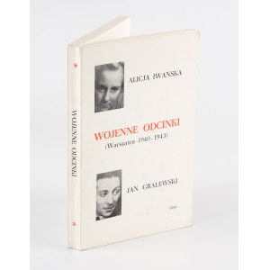 IWAŃSKA Alicja, GRALEWSKI Jan - War Episodes (Warsaw 1940-1943) [OPiM London 1982].