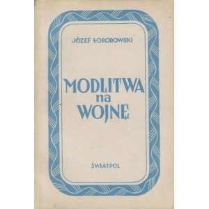 ŁOBODOWSKI Józef - Prayer for War [London 1947] [cover by Wojciech Jastrzębowski].