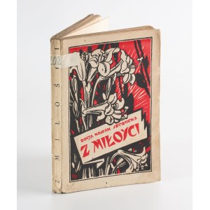 KOSSAK-SZCZUCKA Zofia - Z miłości [wydanie pierwsze 1926]