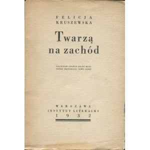 KRUSZEWSKA Felicja - Face to the West [first edition 1932].