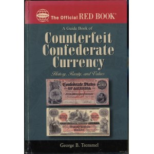 Tremmel George B. - The Official Red Book: A Guide Book of Counterfeit Confederate Currency. History, Rarity, and Values...