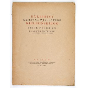 [KIELISIŃSKI Kajetan Wincenty]. Exlibrisy ... A collection of likenesses. With a foreword by Franciszek Biesiadecki....