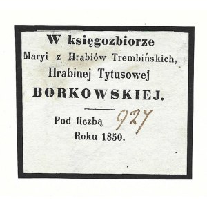 [BORKOWSKA Maria]. V knižnej zbierke Márie grófky Trembinskej, grófky Titus Borkowska.....