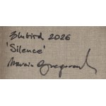 Marcin Gregorczuk Blubird (geb. 1977, Siedlce), Stille, 2026