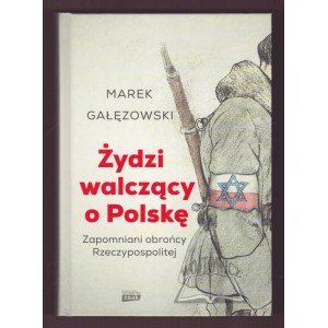 GAŁĘZOWSKI Marek, Żydzi walczący o Polskę.