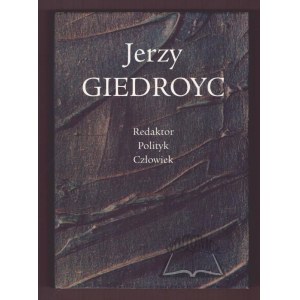 (GIEDROYC) Jerzy Giedroyc. Editor. Politician. The man.