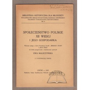 MALECZYŃSKA Ewa, Społeczeństwo polskie XII wieku i jego gospodarka.