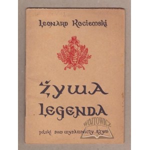 KOCIEMSKI Leonard, Żywa legenda. Rzecz o hymnie Jeszcze Polska nie zginęła i Józefie Wybickim.