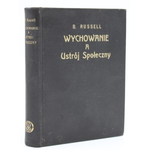 Russell, Bertrand, Wychowanie a ustrój społeczny, Warszawa, 1933r.