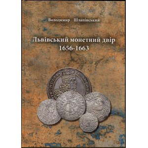 Шлапінський Володимир - Львівський монетний двір 1656-1663, Львів 2024, ISBN 9786178450434