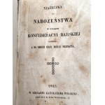 [Bar Confederation ] A devotional booklet at the time of the Bar Confederation arranged and for the present time very useful, Paris 1845 [ patriotic prayer book ].