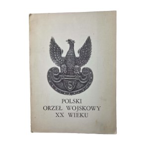 L'aquila militare polacca del XX secolo, INFORMATOR Wystawy w Muzeum Historii Katowic, Katowice 1986