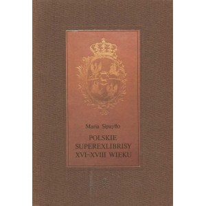 SIPAYŁŁO Maria - Polish superexlibrisy XVI-XVII century , Warsaw 1988