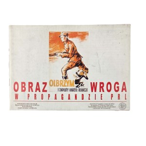 The Image of the Enemy in the Propaganda of the People's Republic of Poland. Katalog opracowany na podtawym scenariusza wystawy Oddziału Instytutu Pamięci Narodowej w Łodzi, Poznań 2004.