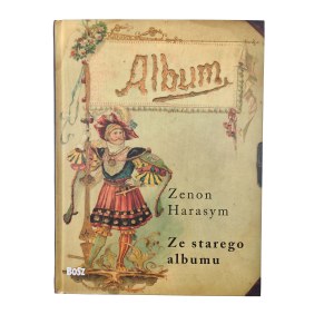 HARASYM Zenon - From an old album. About old photographs carte de visite and cabinet portrait , Olszanica 2010