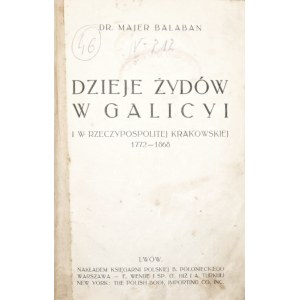 Bałaban M., DZIEJE ŻYDÓW W GALICYI I W RZECZYPOSPOLITEJ KRAKOWSKIEJ 1772-1868, 1916