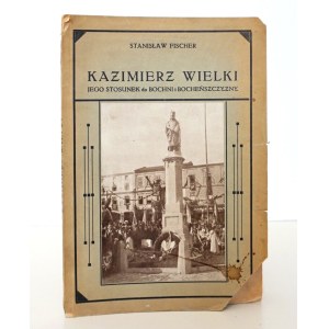 Fischer, S., KAZIMIERZ THE GREAT OF BOCHNIA, THE BOCHNIA REGION, 1934 [autograph]