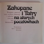 Zakopane i Tatry na starych pocztówkach Wstęp oraz wybór tekstów i ilustracji - Jan Skłodowski Wyd. Sport i Turystyka, Warszawa 1992, s. 100