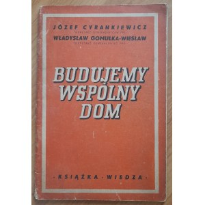 Cyrankiewicz J.,Gomułka-Wiesław W.Budujemy Wspólny Dom