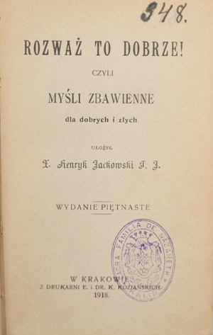 Henryk Jackowski, Rozważ to dobrze! czyli myśli zbawienne dla dobrych i złych [1918]
