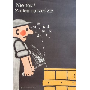 Jerzy FLISAK (1930-2008) - projektant, Plakat - Nie tak. Zmień narzędzie, 1969