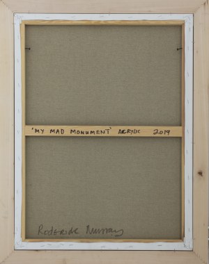 MURRAY RODERICK, My Mad Monument, 2019