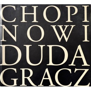 DUDA-GRACZ JERZY, CHOPINOWI - DUDA-GRACZ catalog, Conspero Foundation, 2009