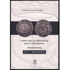 Poniewierka Tomasz - Tymfs minted during the reign of Jan II Casimir. Part I - Bydgoszcz, Knight Press 2025, ISBN 978801107135...