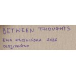 Ewa Krzywińska (geb. 1976, Wrocław), Zwischen den Gedanken, 2026
