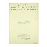 Ku czci poległych lotników, Księga pamiątkowa, Praca zbiorowa pod red. M. Romeyki, Warszawa 1933